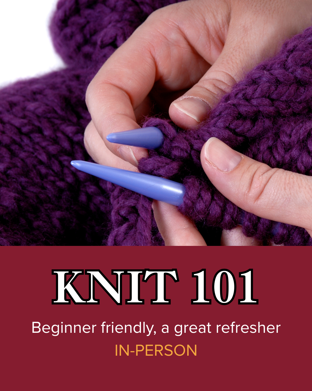 Learn to knit - KNIT 101 | IN-PERSON