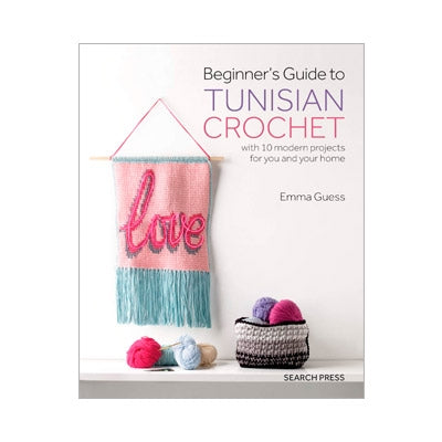 Beginner's Guide to Tunisian Crochet by Emma Guess