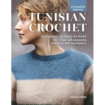 Tunisian Crochet: Gorgeous Designs to Wear by Helle Kampp Mathorne